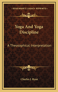 Yoga and Yoga Discipline: A Theosophical Interpretation