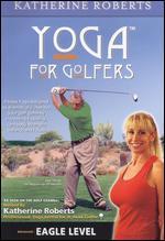Yoga for Golfers: Eagle Level