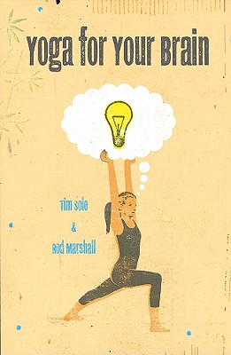 Yoga for Your Brain - Sole, Tim, and Marshall, Rod