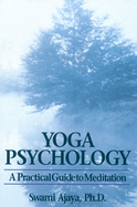 Yoga Psychology: A Practical Guide to Meditation