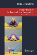 Yoga Traveling: Bodily Practice in Transcultural Perspective