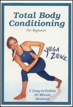 Yoga Zone: Total Body Conditioning for Beginners