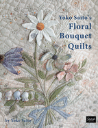 Yoko Saito's Floral Bouquet Quilts