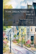 York Deeds, Volume 12, Part 1