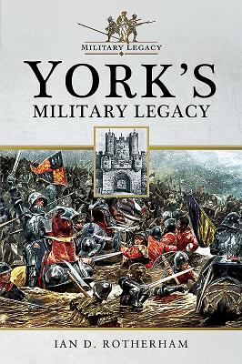 York's Military Legacy - Rotherham, Ian D.