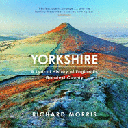 Yorkshire: A lyrical history of England's greatest county