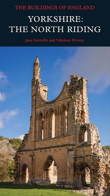 Yorkshire: The North Riding - Grenville, Jane, and Pevsner, Nikolaus