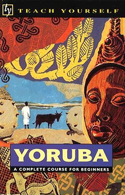 Yoruba: A Complete Course for Beginners - Passport Books, and Rowlands, E C