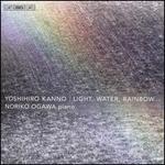 Yoshihiro Kanno: Light, Water, Rainbow...