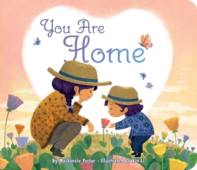 You Are Home - Porter, MacKenzie, and Li, Xin (Illustrator)