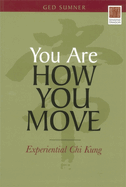 You Are How You Move: Experiential Chi Kung