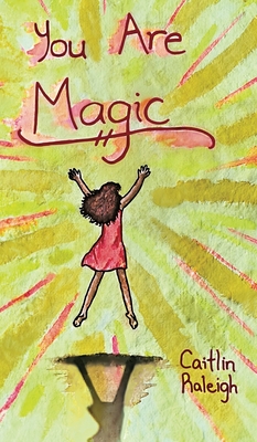 You Are Magic - Raleigh, Caitlin