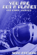 You Are Not a Planet and Other Stories