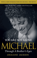 You Are Not Alone: Michael, Through a Brother's Eyes