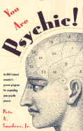 You Are Psychic!: An Mit-Trained Scientist's Proven Program for Expanding Your Psychic Powers
