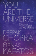 You Are the Universe: Discovering Your Cosmic Self and Why It Matters