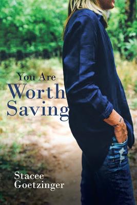 You Are Worth Saving - Goetzinger, Stacee