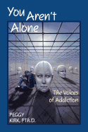 You Aren't Alone: The Voices of Addiction