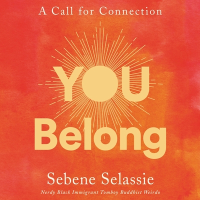 You Belong Lib/E: A Call for Connection - Selassie, Sebene (Read by)