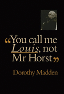 You Call Me Louis, Not Mr. Horst