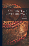 You Can Be an Expert Rifleman