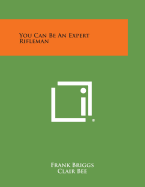 You Can Be An Expert Rifleman