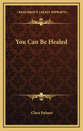 You Can Be Healed
