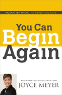 You Can Begin Again: No Matter What, it's Never Too Late