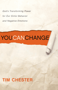 You Can Change: God's Transforming Power for Our Sinful Behavior and Negative Emotions (Second Edition)