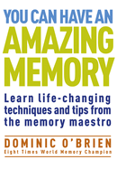 You Can Have an Amazing Memory: Learn Life-changing Techniques and Tips from the Memory Maestro