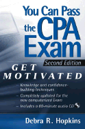 You Can Pass the CPA Exam: Get Motivated - Hopkins, Debra R, CPA, CIA