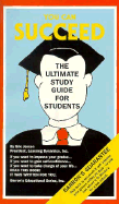 You Can Succeed: The Ultimate Study Guide for Students