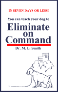 You can teach your dog to eliminate on command