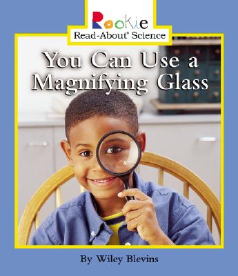 You Can Use a Magnifying Glass - Blevins, Wiley, and Larwa, David (Consultant editor), and Vargus, Nanci R, Ed.D. (Consultant editor)