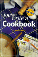 You Can Write a Cookbook - Wolfe, J Kevin