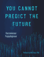 You Cannot Predict the Future