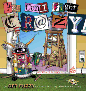 You Can't Fight Crazy: A Get Fuzzy Collection Volume 22