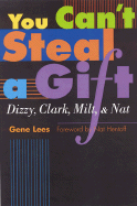 You Can't Steal a Gift: Dizzy, Clark, Milt, and Nat