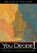 You Decide! Current Debates in Contemporary Moral Problems