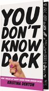 You Don't Know Dick: How I Healed My Daddy Issues Fixing Broken Dicks