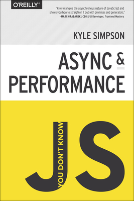 You Don't Know Js: ASYNC & Performance - Simpson, Kyle