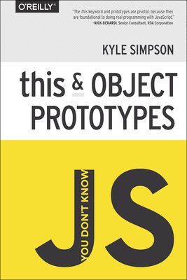 You Don't Know Js: This & Object Prototypes - Simpson, Kyle