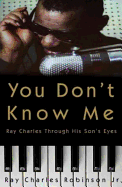You Don't Know Me: Reflections of My Father, Ray Charles
