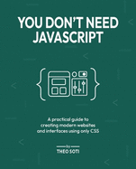 You Don't Need Javascript: A practical guide to creating modern websites and interfaces using only CSS