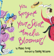 You Forgot Your Skirt, Amelia Bloomer