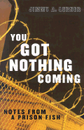 You Got Nothing Coming: Notes from a Prison Fish