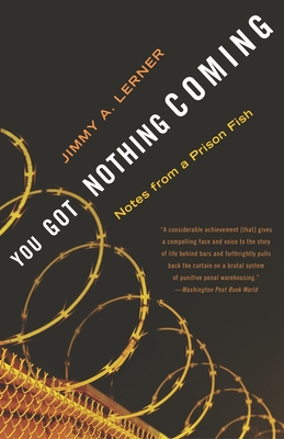 You Got Nothing Coming: Notes from a Prison Fish - Lerner, Jimmy A