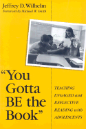 You Gotta Be the Book: Teaching Engaged and Reflective Reading with Adolescents