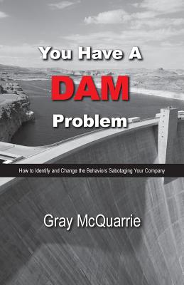 You Have a Dam Problem - McQuarrie, Gray, and Singh, Kamal (Editor)