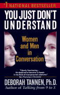 You Just Don't Understand